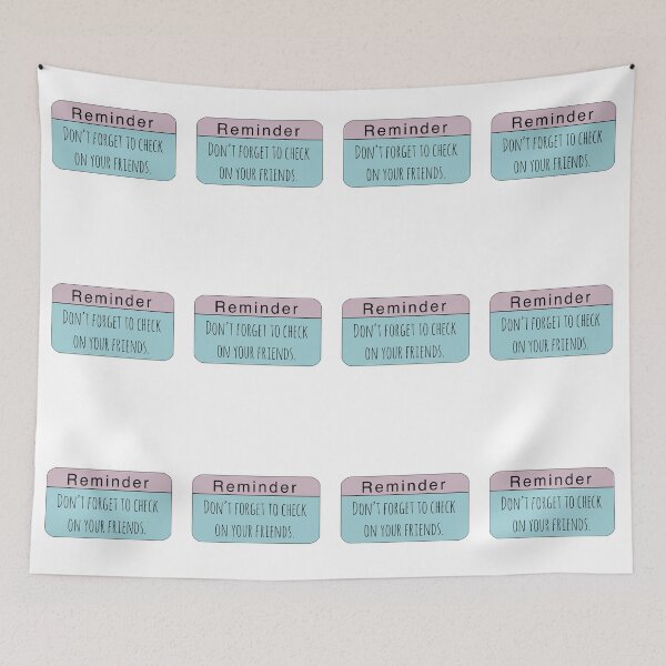 Item preview, Reminder - Don't Forget to Check on Your Friends designed and sold by kaylanettleton.