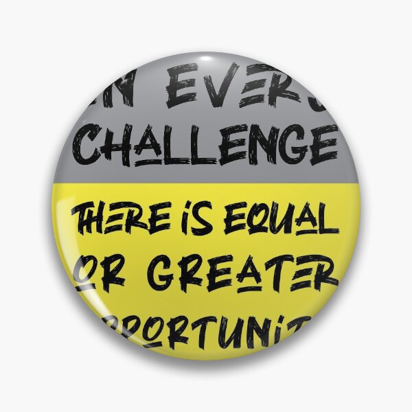 Item preview, In every challenge there is equal or greater opportunity designed and sold by MendyK.
