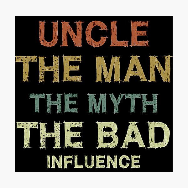 Item preview, Uncle the man the myth the bad influence designed and sold by hasanmasud.