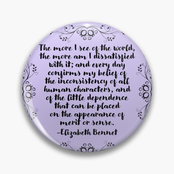 Item preview, the more i see of the world, the more am I dissatisfied with it - Elizabeth Bennet quote designed and sold by introvertcafe.