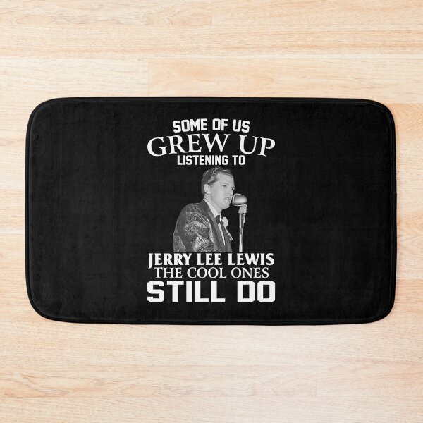 Item preview, Some Of Us Grew Up Listening To Jerry Lee Lewis The Cool Ones Still Do designed and sold by Suzanne86.