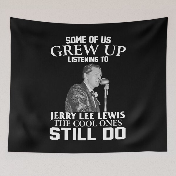 Item preview, Some Of Us Grew Up Listening To Jerry Lee Lewis The Cool Ones Still Do designed and sold by Suzanne86.