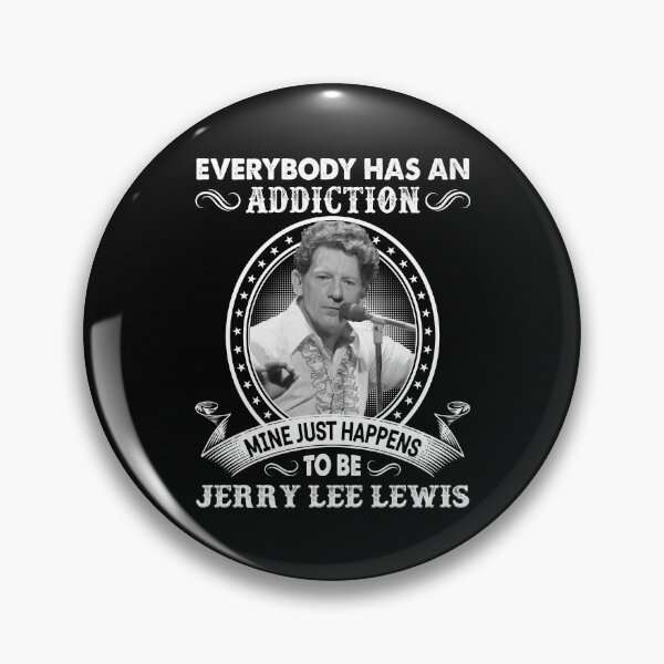 Item preview, Everybody Has An Addiction Mine Just Happens To Be Jerry Lee Lewis designed and sold by Suzanne86.