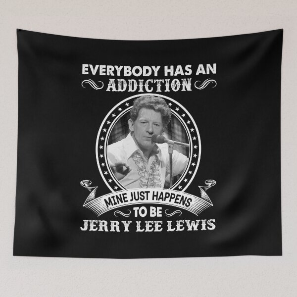 Item preview, Everybody Has An Addiction Mine Just Happens To Be Jerry Lee Lewis designed and sold by Suzanne86.