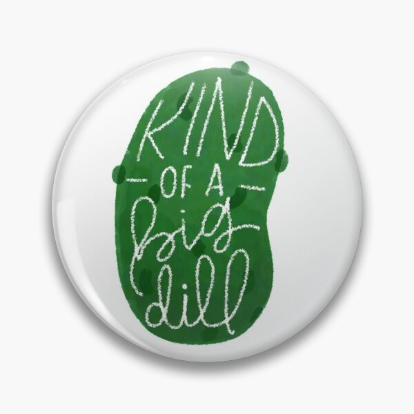 Item preview, Kind of a Big Dill designed and sold by cwoodAZ.