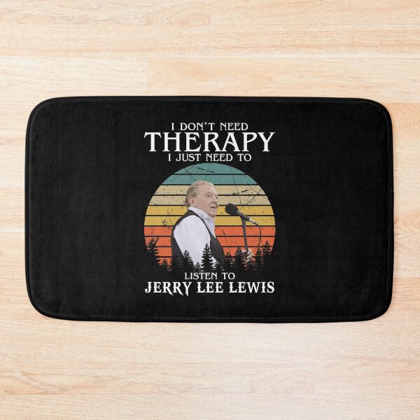 Item preview, I Don't Need Therapy I Just Need To Listen To Jerry Lee Lewis designed and sold by Suzanne86.