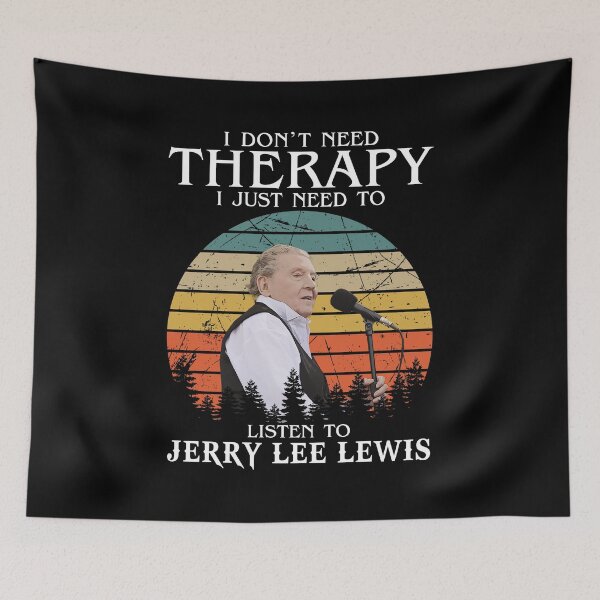 Item preview, I Don't Need Therapy I Just Need To Listen To Jerry Lee Lewis designed and sold by Suzanne86.