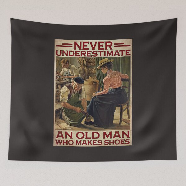 Item preview, Never Underestimate An Old Man Who Makes Shoes Shoemaking Poster designed and sold by RadanaMJohnova.