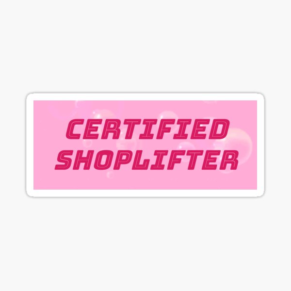 Item preview, certified shoplifter designed and sold by bunnipop.