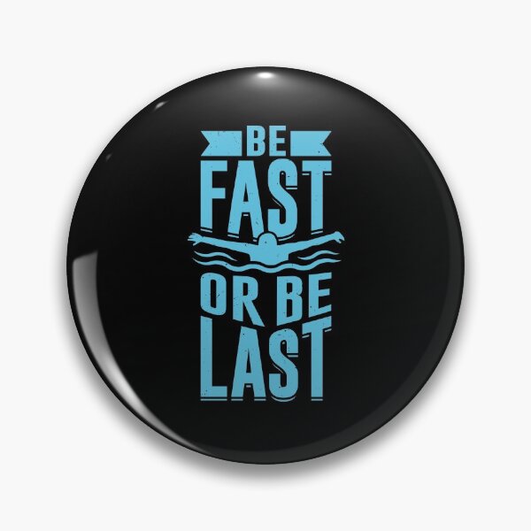 Item preview, Be Fast Or Be Last Swimming Swimmer Gift designed and sold by Marcid95.