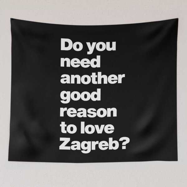Aperçu de l'œuvre Avez-vous besoin d'une autre bonne raison d'aimer Zagreb Croatie créée et vendue par elhefe.