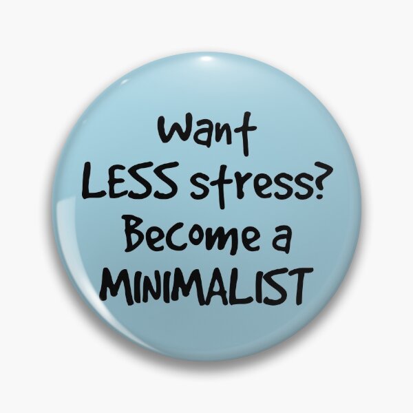 Item preview, Want Less Stress? Become a Minimalist designed and sold by Twittlefish.