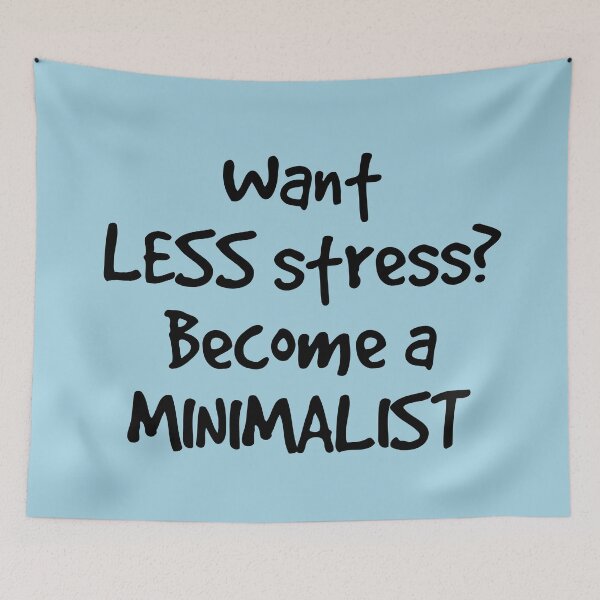 Item preview, Want Less Stress? Become a Minimalist designed and sold by Twittlefish.
