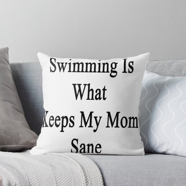 Artikelvorschau, Swimming Is What Keeps My Mom Sane  entworfen und verkauft von supernova23.