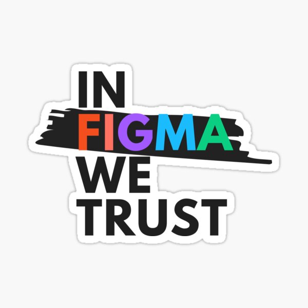 In Figma We Trust  Sticker