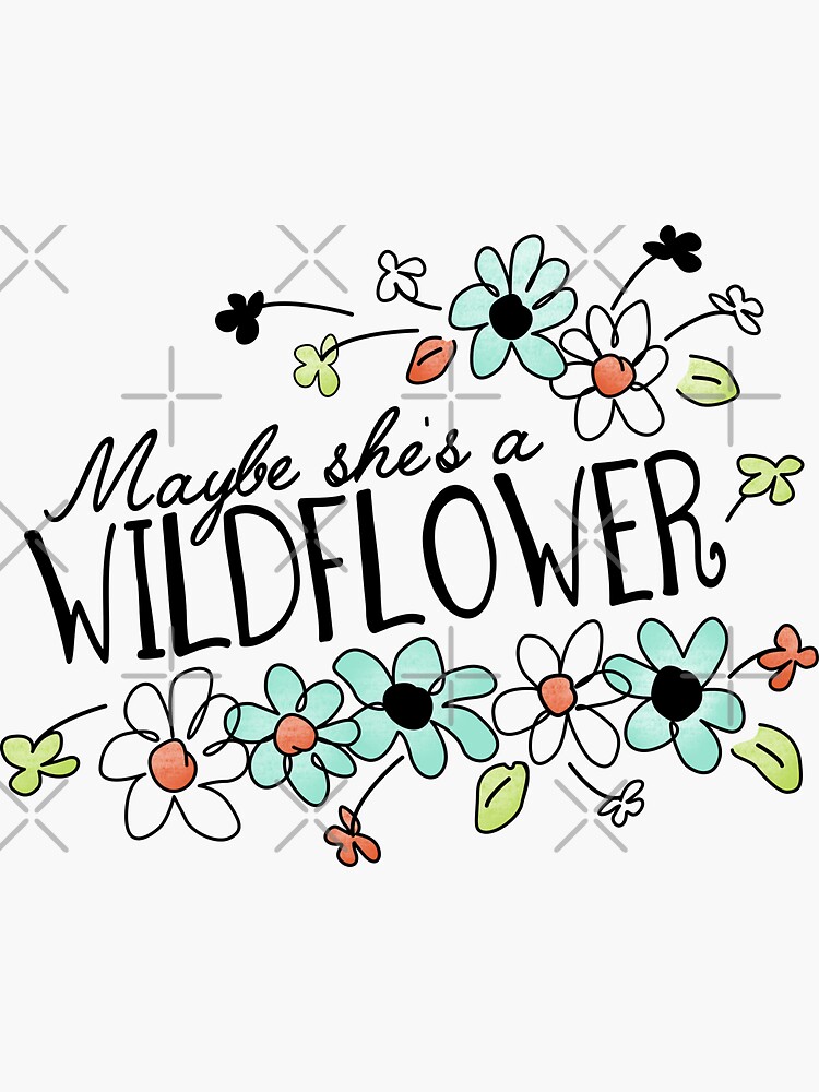 maybe shes a wildflower sticker for sale by lavenderochre  redbubble