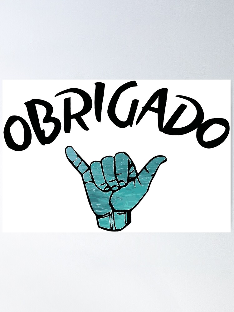 Obrigado Shaka Poster by OMdesigns93