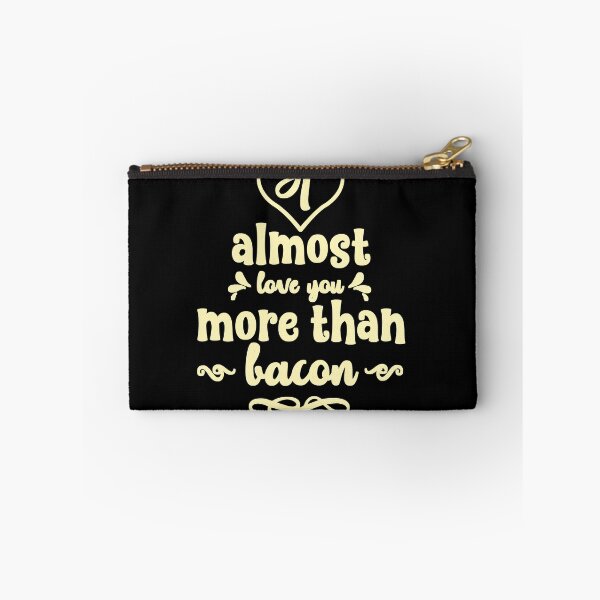 Item preview, I Almost Love You More Than Bacon  designed and sold by Ani1111.