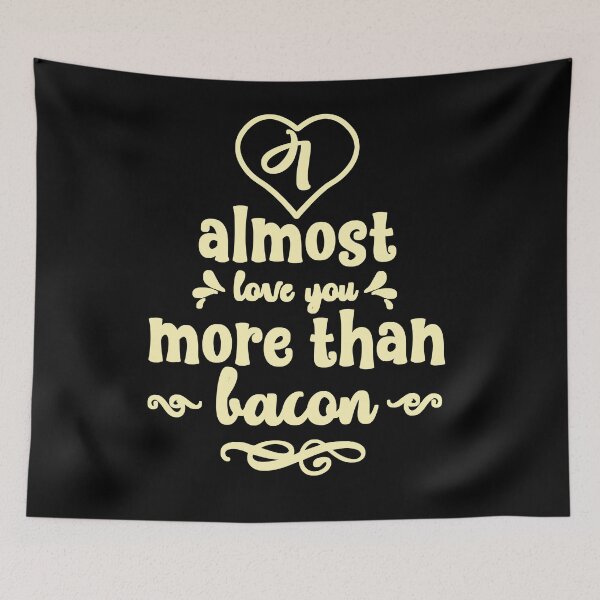 Item preview, I Almost Love You More Than Bacon  designed and sold by Ani1111.
