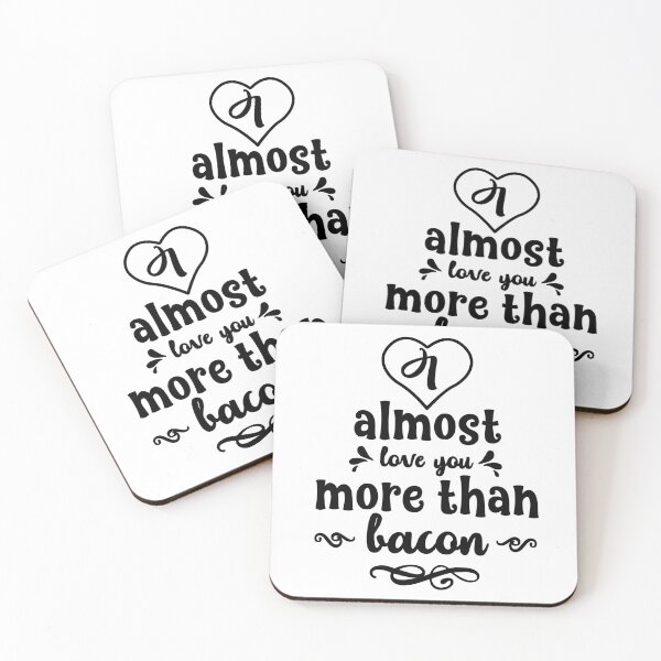 Item preview, I Almost Love You More Than Bacon  designed and sold by Ani1111.