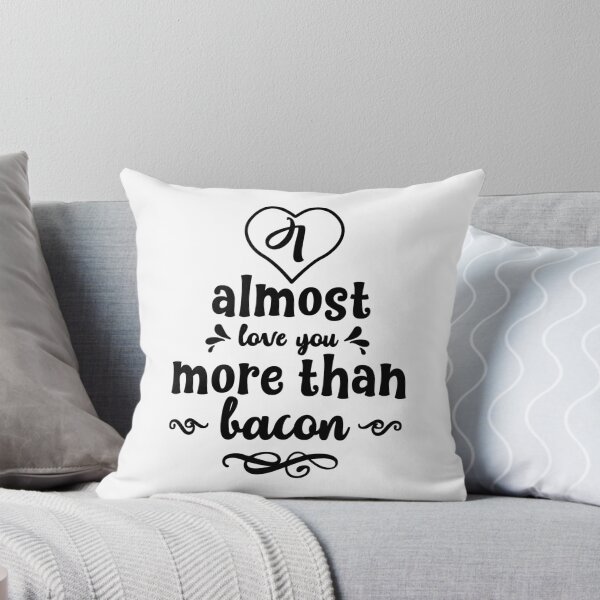 Item preview, I Almost Love You More Than Bacon  designed and sold by Ani1111.