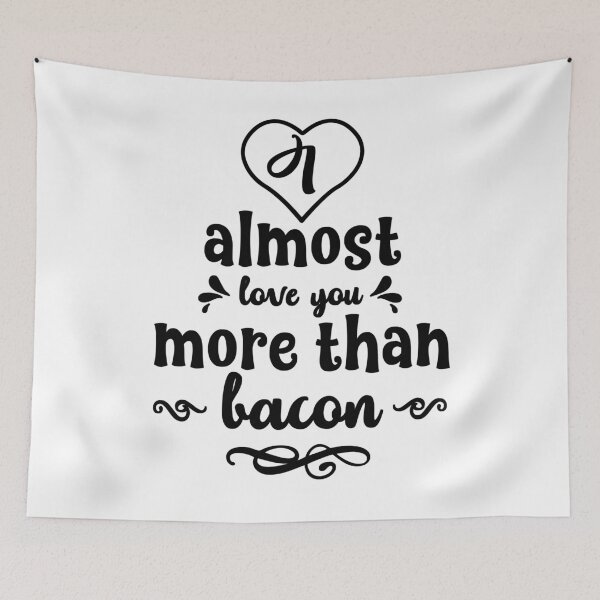 Item preview, I Almost Love You More Than Bacon  designed and sold by Ani1111.