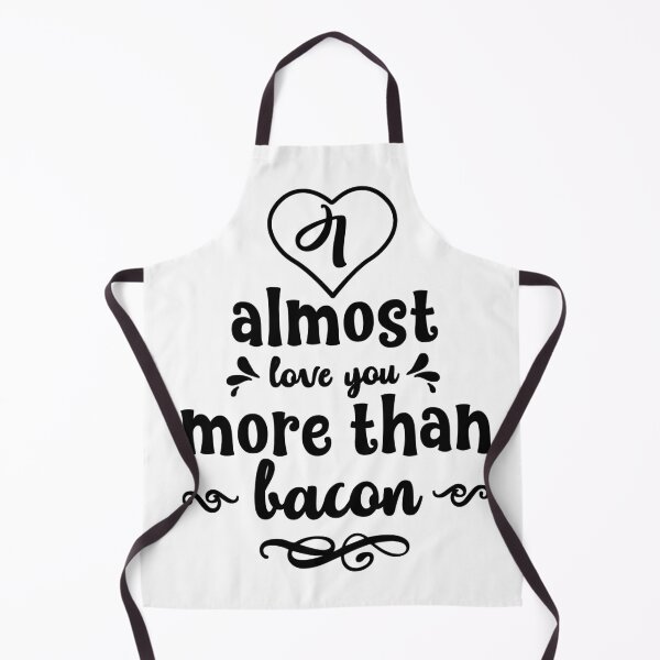Item preview, I Almost Love You More Than Bacon designed and sold by Ani1111.