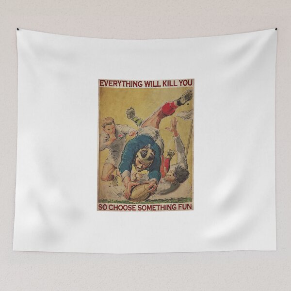 Item preview, Rugby Goal Everything Will Kill You So Choose Something Fun Poster designed and sold by NelaTesarik.