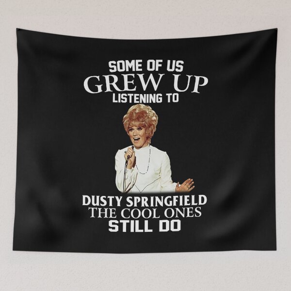 Item preview, Some Of Us Grew Up Listening To Dusty Springfield The Cool Ones Still Do designed and sold by griffithspoppy.