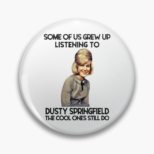 Item preview, Some Of Us Grew Up Listening To Dusty Springfield The Cool Ones Still Do designed and sold by griffithspoppy.