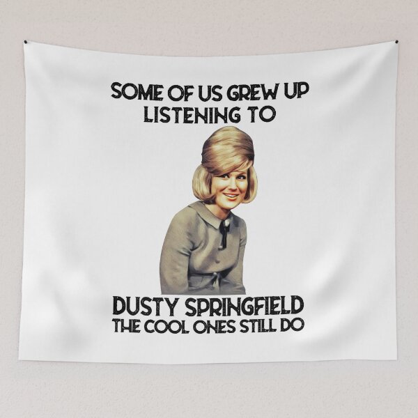 Item preview, Some Of Us Grew Up Listening To Dusty Springfield The Cool Ones Still Do designed and sold by griffithspoppy.
