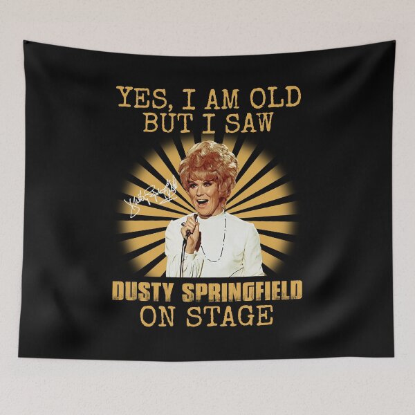 Item preview, Yes I'm Old But I Saw  Dusty Springfield On Stage designed and sold by griffithspoppy.