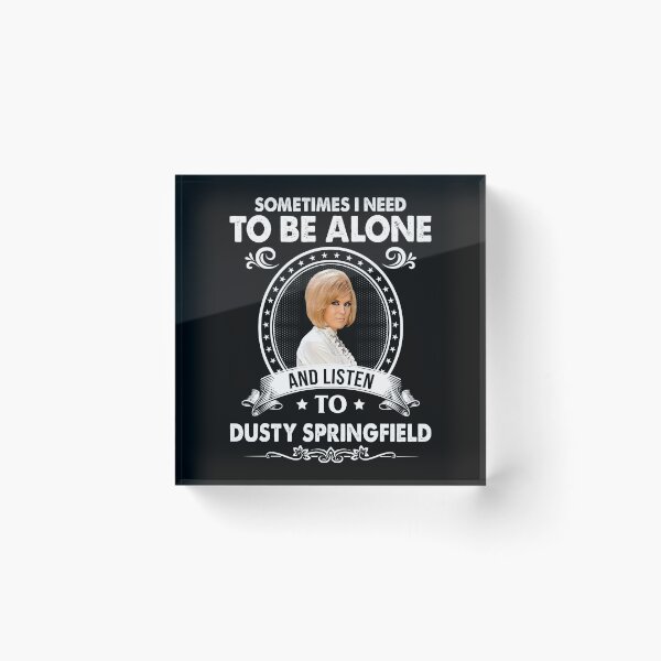Item preview, Sometime I Need To Be Alone and Listen To Dusty Springfield Classic designed and sold by griffithspoppy.