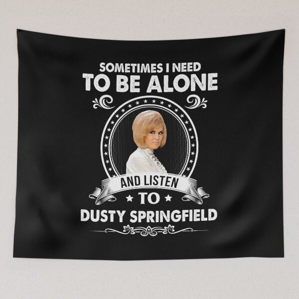 Item preview, Sometime I Need To Be Alone and Listen To Dusty Springfield Classic designed and sold by griffithspoppy.