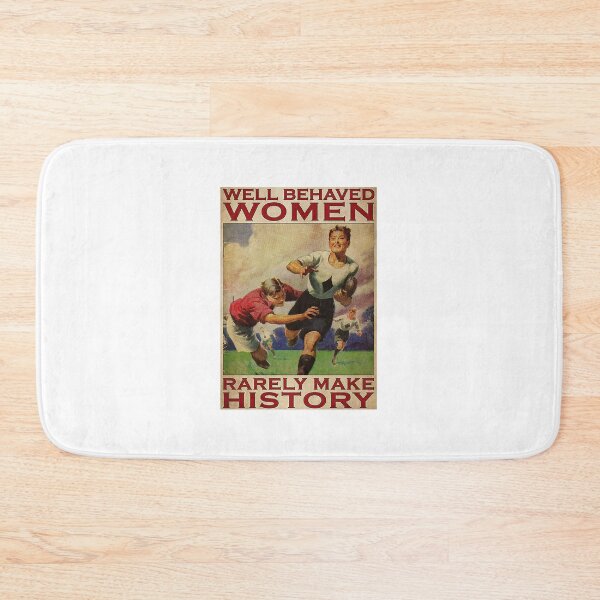 Item preview, Rugby Well Behaved Women Rarely Make History Poster designed and sold by NelaTesarik.