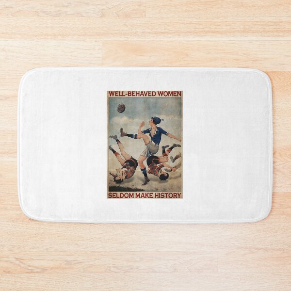 Item preview, Rugby Woman Well-behaved Women Seldom Make History Poster designed and sold by NelaTesarik.