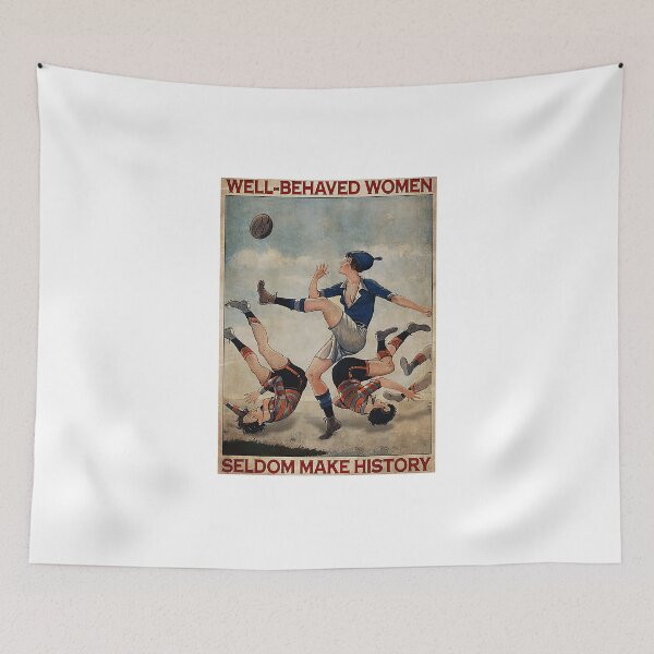 Item preview, Rugby Woman Well-behaved Women Seldom Make History Poster designed and sold by NelaTesarik.