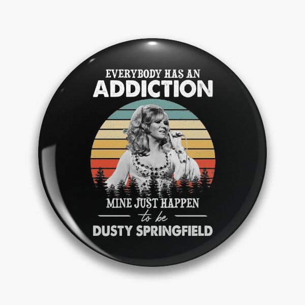 Item preview, Everybody Has An Addiction Mine Just Happens To Be Dusty Springfield designed and sold by griffithspoppy.