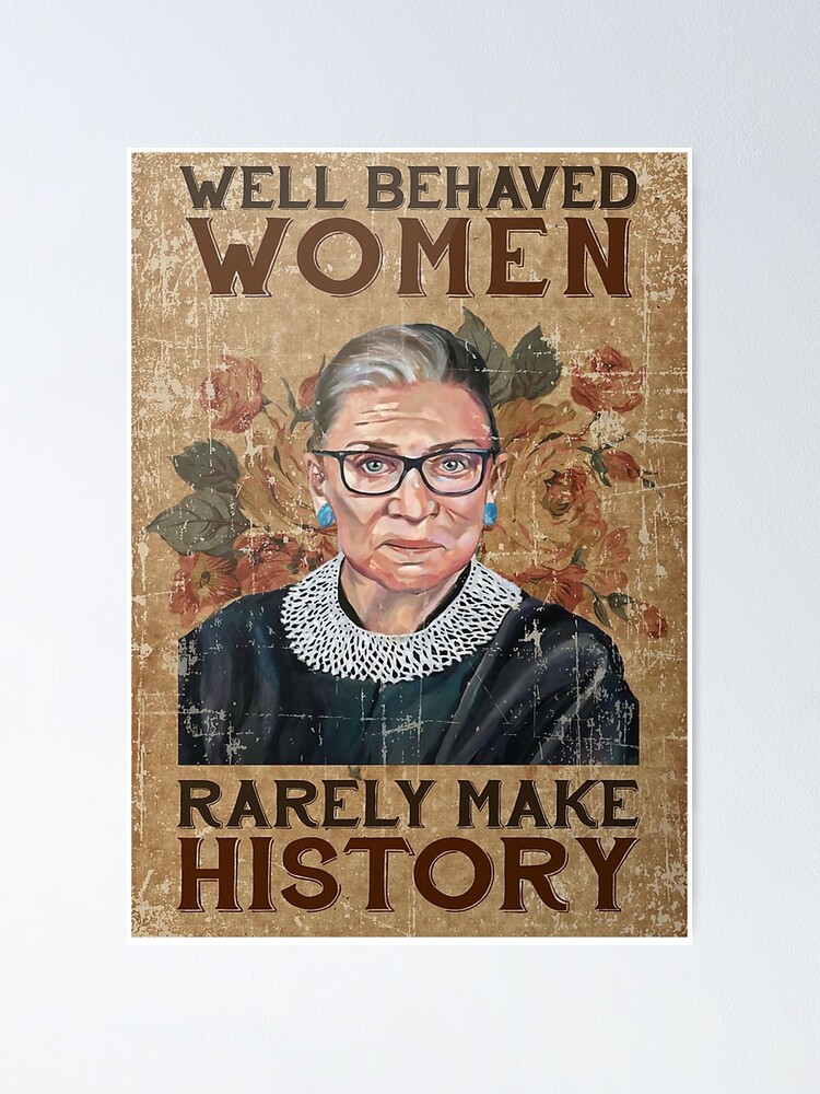 Ruth Bader Ginsburg Well Behaved Woman Rarely Make History Poster Poster For Sale By 6126
