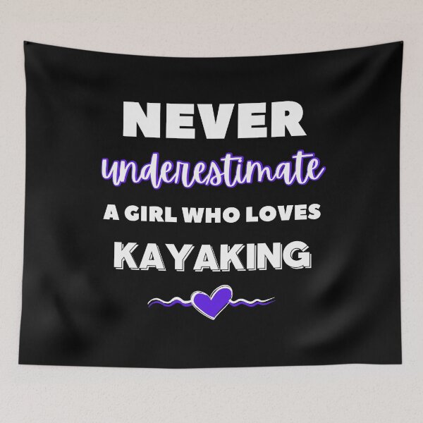 Item preview, Never underestimate a girl who loves kayaking designed and sold by TheGreenGoat.
