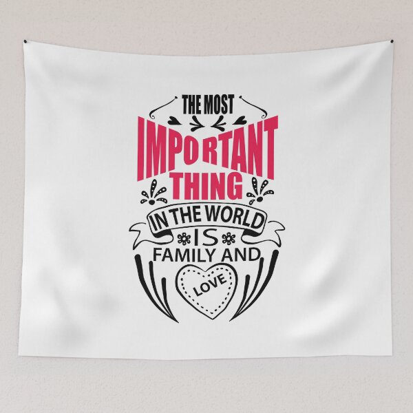 Item preview, The most important thing in the world is family and love designed and sold by Dumzville.