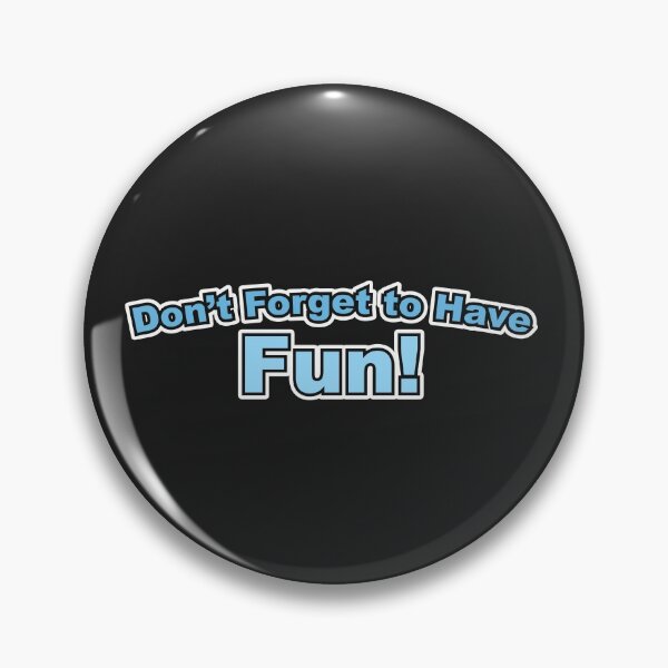 Item preview, Don't Forget to Have Fun! designed and sold by PeterPrv.
