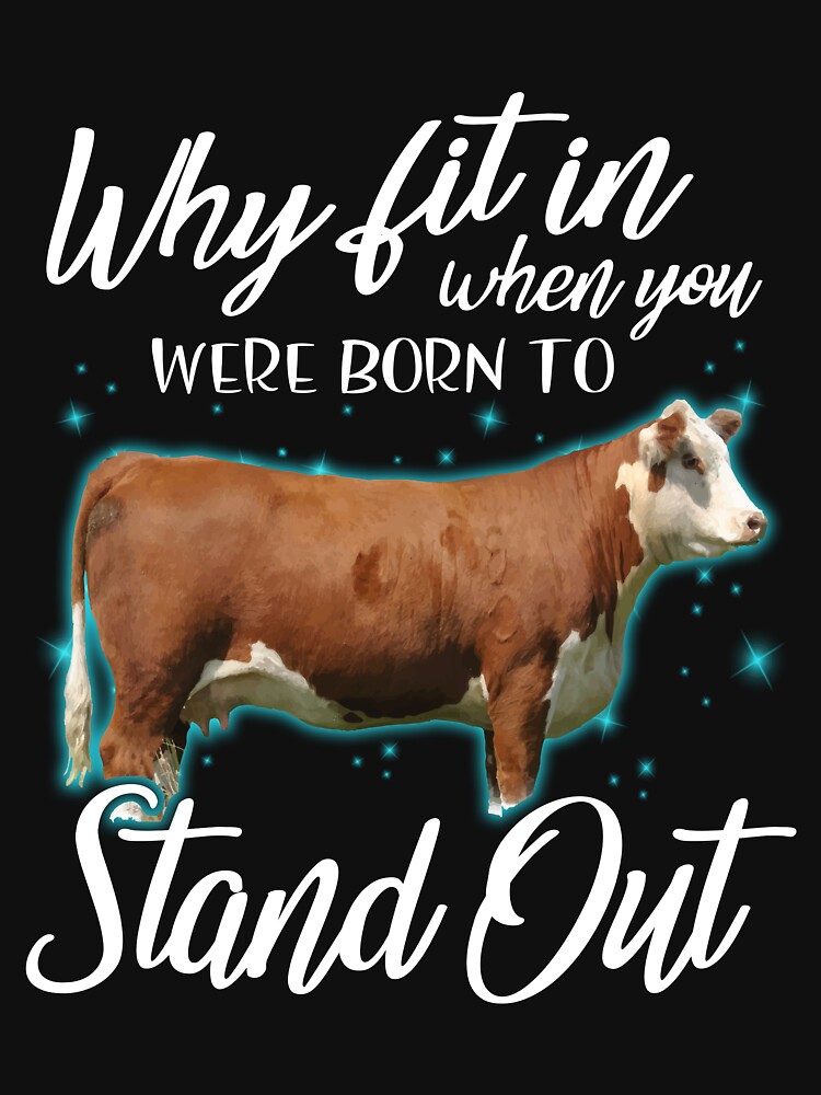 Why Fit In When You Were Born To Stand Out Cattle T-Shirt Why Fit In When You Were Born To Stand Out Cattle T-Shirt