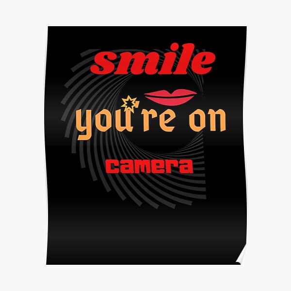 Smile, you're on camera Classic T-Shirt Poster