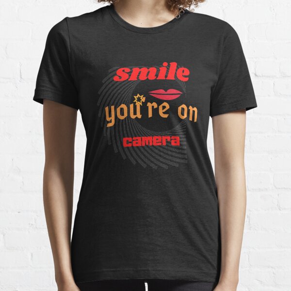 Smile, you're on camera Classic T-Shirt Essential T-Shirt