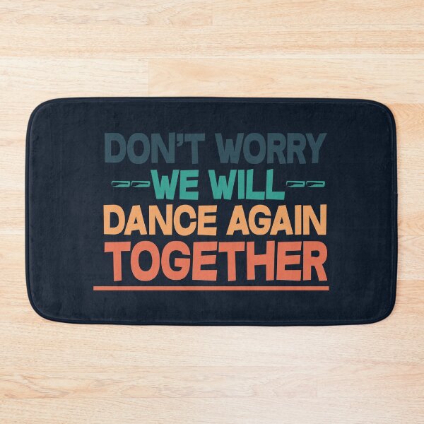 Item preview, Don't Worry, We Will Dance Together Again designed and sold by dacdibac.
