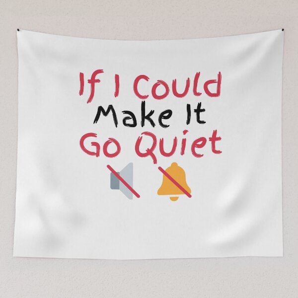 Item preview, If I Could Make It Go Quiet designed and sold by Zenith-capitis.
