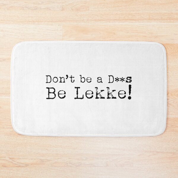 Item preview, Don't be A D**s, Be Lekke! designed and sold by Mikkerz.