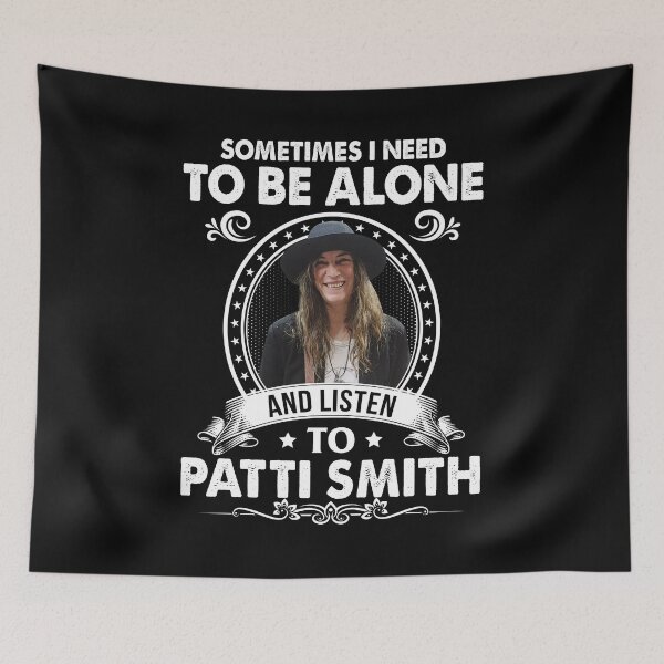 Item preview, Sometime I Need To Be Alone and Listen To Patti Smith Classic designed and sold by davisarchie.