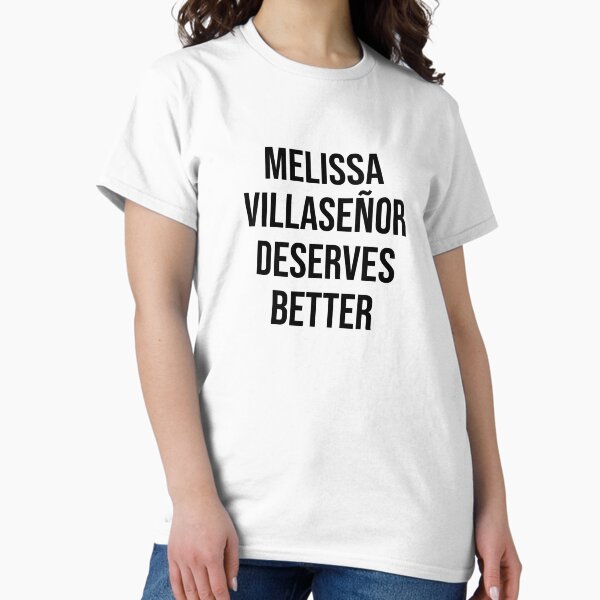 Artikel-Vorschau von Melissa Villaseñor verdient es besser, designt und verkauft von RadicalAM.